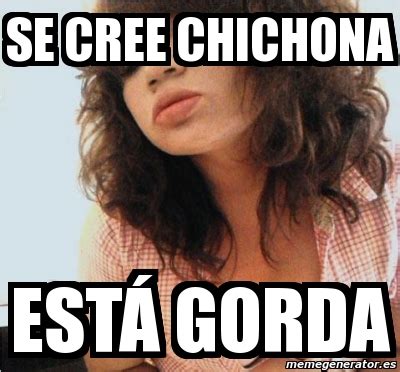 gorda chichona Search